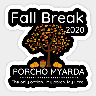 Fall Break 2020 Porcho Myarda Staycation Sticker